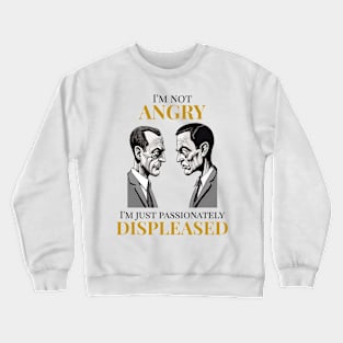 Passionately Displeased Crewneck Sweatshirt